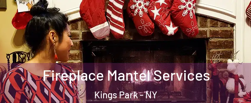  Fireplace Mantel Services Kings Park - NY